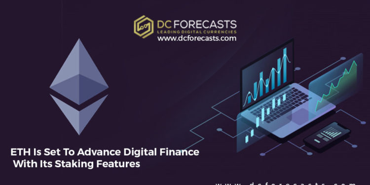 ETH Is Set To Advance Digital Finance With Its Staking Features