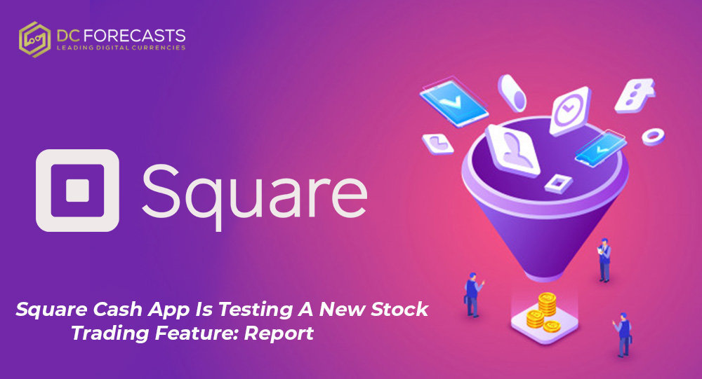 Square Cash App Is Testing A New Stock Trading Feature Report