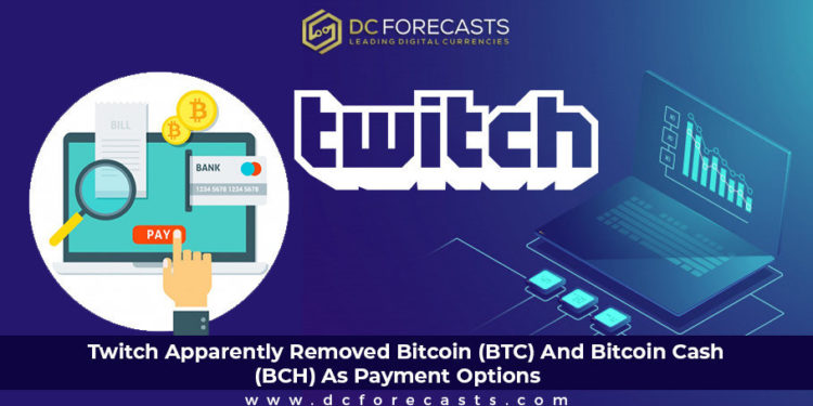 Twitch Apparently Removed Bitcoin (BTC) And Bitcoin Cash (BCH) As Payment Options