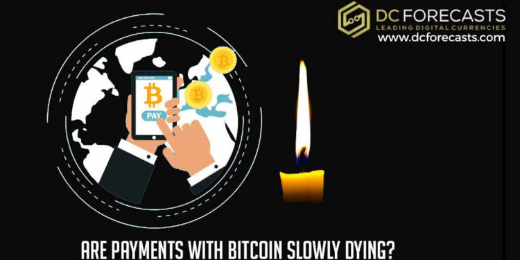 Are Payments With Bitcoin Slowly Dying?