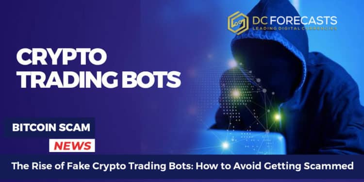 The Rise of Fake Crypto Trading Bots: How to Avoid Getting Scammed